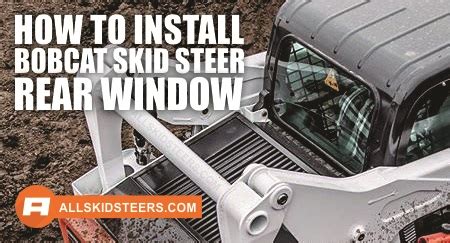 skid steer rear window installation